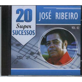 Cd José Ribeiro 20 Super Sucessos Vol 2 Lacrado