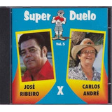 Cd Jose Ribeiro Carlos Andre   Super Duelo Vol 5  Orig  Novo