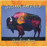 Cd Juliana Hatfield Only Everything Ed