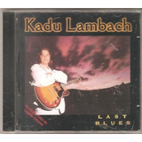 Cd Kadu Lambach   Last Blues  ex Guitarrista Legiao Urbana 