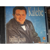 Cd Kalebe Brilha Jesus