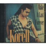 Cd Korell Make It Last Forever Raro