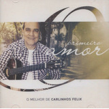 Cd Lacrado Carlinhos Felix Primeiro Amor O Melhor De 2011