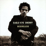 Cd Lacrado Importado Eagle Eye Cherry Desireless 1997