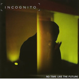 Cd Lacrado Incognito No Time Like The Future 1999