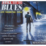 Cd Lacrado Lex Vandyke Still Got The Blues Volume 1 1993