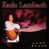 Cd Last Blues Kadu Lambach