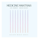 Cd Lee Harris Medicine Mantras 2023 New Age Golden World