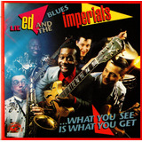 Cd Lil Ed E The Blues Imperials What Yhou See Is What You Ge