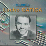 Cd   Lucho Gatica   The Essentia Of   Lacrado
