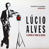 Cd Lucio Alves O Cantor De Todas As Bossas Aloysio