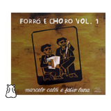 Cd Marcelo Caldi E Fabio Luna Forró E Choro Vol 1 Lacrado