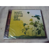 Cd Matt Costa Songs We Sing 2006 Lacrado