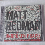 Cd Matt Redman Unbroken Praise   Cd Lacrado