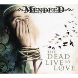Cd Mendeed The Dead Live By Love Digipack