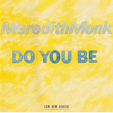 Cd Meredith Monk Do You Be