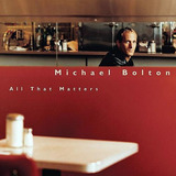 Cd Michael Bolton All That Matters