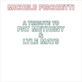 Cd Michele Fischietti Tribute To Pat Metheny Lyle Mays 2023