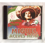 Cd Miguel Aceves Mejia Angelitos Negros