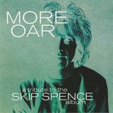 Cd More Oar   A Tribute To The Skip Spence Album  usa 