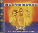 CD MR PRESIDENT WE SEE THE SAME SUN
