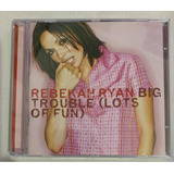 Cd Música Rebekah Ryan big Trouble Lots Of Fun 