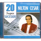 Cd Nilton Cesar 20 Super Sucessos Original E Lacrado