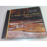 Cd O Raro Villa lobos orquestra Sinf do Teatro Mun do Rj 
