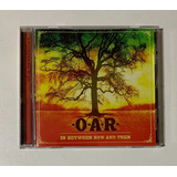 Cd Oar In Between Now And Then 2003 O a r Importado