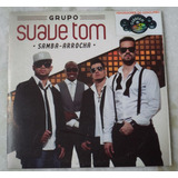 Cd Original Grupo Suave Tom Samba Arrocha
