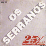 Cd Os Serranos 25 Anos De Musica Para O Brasil