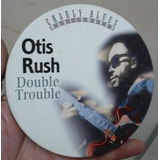 Cd Otis Rush Double Trouble Na Lata B246