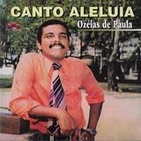 CD OZEIAS DE PAULA CANTO ALELUIA