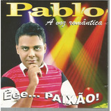 Cd Pablo A Voz Romântica Êee Paixão 2010