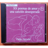 Cd Pablo Neruda Xx Poemas De Amor Y Una Canción Desesperada