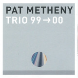 Cd Pat Metheny Trio 99 00  usa  lacrado
