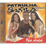 Cd Patrulha Do Samba   Ao Vivo Na Area   Axe  Original Novo