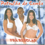 Cd Patrulha Do Samba   Pra Rebolar  axe Music  Original Novo