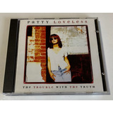 Cd Patty Loveless The Trouble With The Truth 1996 Importado