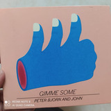 Cd Peter Bjorn And John   Gimme Some