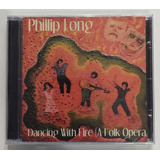 Cd   Phillip Long     Dancing With Fire     A Folk Opera