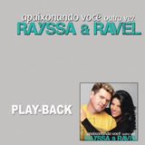 Cd Rayssa   Ravel   Apaixonando Você Outra Vez   Play Back