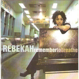 Cd Rebekah Remembert To Breathe