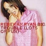 Cd   Rebekah Ryan   Big Trouble   Lots Of Fun     Lacrado