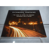 Cd Richmond Fontaine We Used To