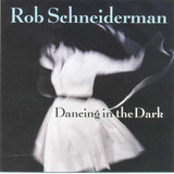 Cd Rob Schneiderman Dancing In The Dark