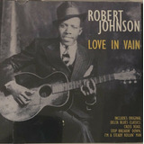 Cd Robert Johnson Love In Vain