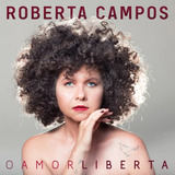 Cd Roberta Campos O Amor Liberta Digipack 