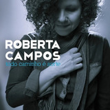 Cd Roberta Campos Todo Caminho E Sorte