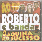 Cd Roberto Banda A Máquina Do Sucesso Vol 5